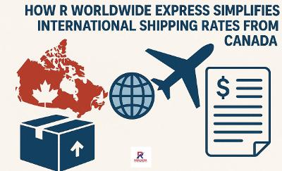 Streamlined International Shipping from Canada with R Worldwide Express
